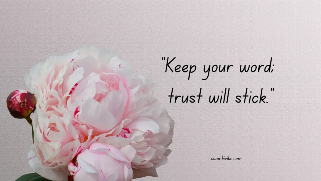 keep your words and trust will stick