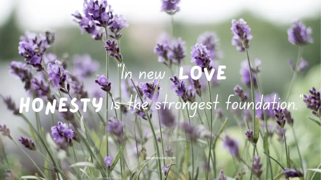 in new love, Honesty strengthens it