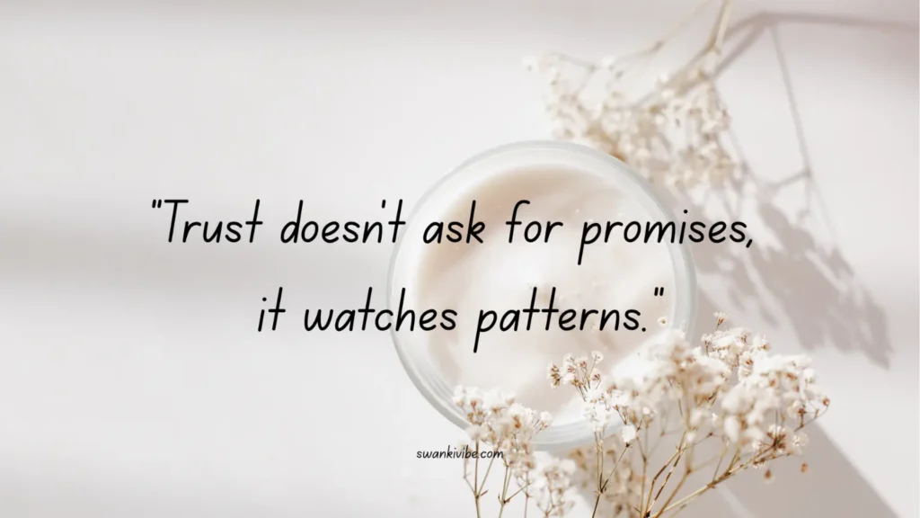 trust doesn't ask for promises it watches patterns