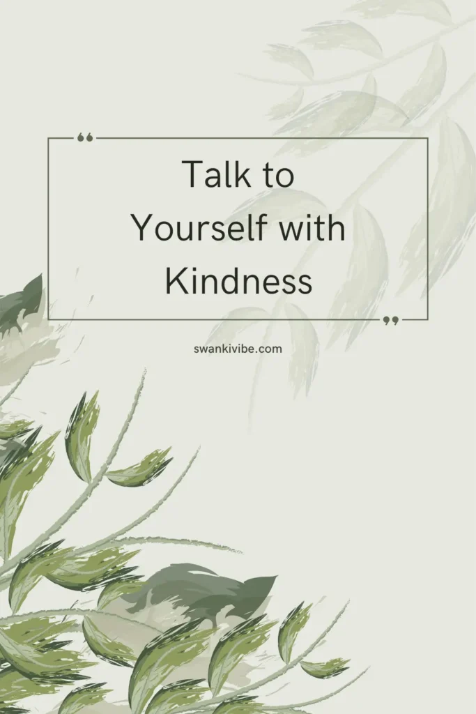 talk to yourself with kindness