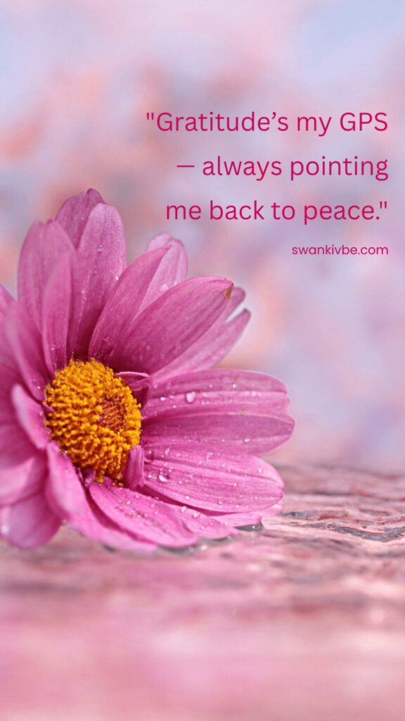 Wallpaper with quote: "Gratitude’s my GPS — always pointing me back to peace" on calming scenic background