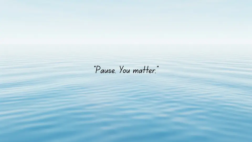 Feature image with quotation " Pause, you matter"